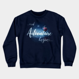 ...and so the Adventure begins... Crewneck Sweatshirt